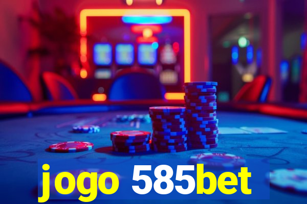 jogo 585bet